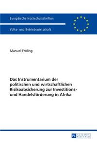 Instrumentarium der politischen und wirtschaftlichen Risikoabsicherung zur Investitions- und Handelsfoerderung in Afrika