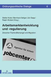 Arbeitsmarktentwicklung und -regulierung