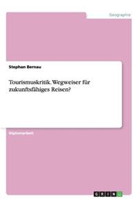 Tourismuskritik. Wegweiser für zukunftsfähiges Reisen?
