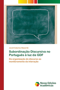 Subordinação Discursiva no Português à luz da GDF