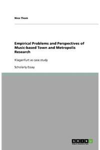 Empirical Problems and Perspectives of Music-based Town and Metropolis Research: Klagenfurt as case study