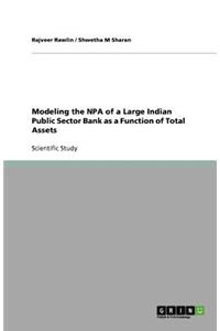 Modeling the NPA of a Large Indian Public Sector Bank as a Function of Total Assets