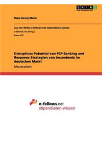 Disruptives Potential von P2P-Banking und Response Strategien von Incumbents im deutschen Markt