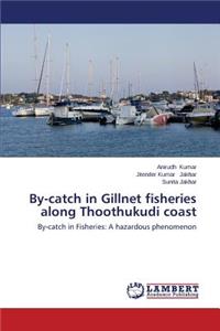 By-Catch in Gillnet Fisheries Along Thoothukudi Coast