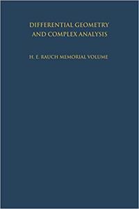 Differential Geometry and Complex Analysis: A Volume Dedicated to the Memory of Harry Ernest Rauch [Special Indian Edition - Reprint Year: 2020] [Paperback] I. Chavel; H.M. Farkas