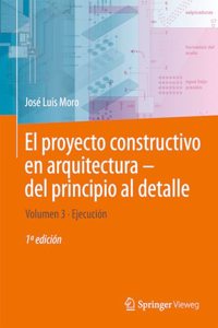 Proyecto Constructivo En Arquitectura--del Principio Al Detalle