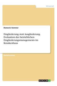 Eingliederung statt Ausgliederung. Evaluation des betrieblichen Eingliederungsmanagements im Krankenhaus