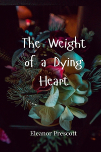 The Weight of a Dying Heart