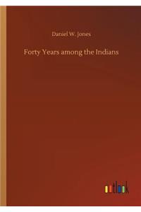 Forty Years among the Indians