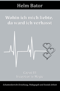 Wohin ich mich liebte, da ward ich verhasst