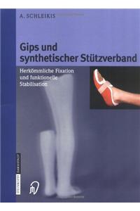 Gips Und Synthetischer Sttzverband: Herkmmliche Fixation Und Funktionelle Stabilisation