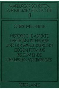 Historische Aspekte der Tetanustherapie und der Immunisierung gegen Tetanus bis zum Ende des Ersten Weltkrieges