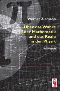 Über das Wahre in der Mathematik und das Reale in der Physik