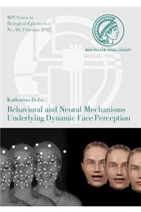 Behavioral and Neural Mechanisms Underlying Dynamic Face Perception