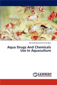 Aqua Drugs and Chemicals Use in Aquaculture