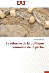 La Réforme de la Politique Commune de la Pèche
