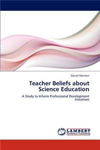 Teacher Beliefs about Science Education