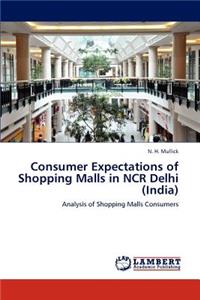 Consumer Expectations of Shopping Malls in NCR Delhi (India)