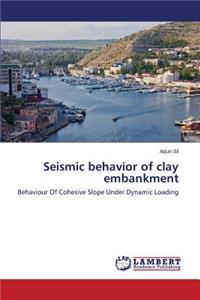 Seismic Behavior of Clay Embankment