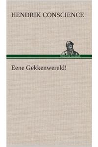 Eene Gekkenwereld!