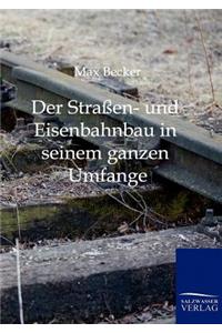 Der Straßen- und Eisenbahnbau in seinem ganzen Umfange