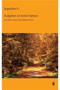 Aufgeben ist keine Option