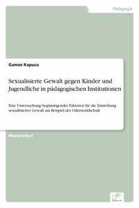 Sexualisierte Gewalt gegen Kinder und Jugendliche in pädagogischen Institutionen
