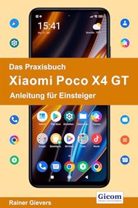 Das Praxisbuch Xiaomi Poco X4 GT - Anleitung fur Einsteiger