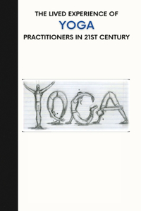 Lived Experience of Yoga Practice in 21st Century