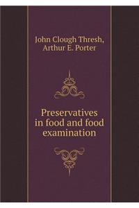 Preservatives in Food and Food Examination