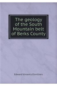 The Geology of the South Mountain Belt of Berks County