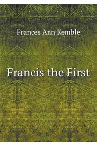Francis the First