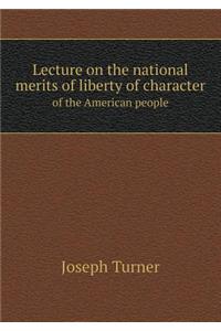 Lecture on the national merits of liberty of character of the American people