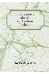 Biographical Sketch of Andrew Jackson