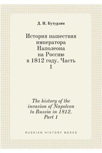 The history of the invasion of Napoleon to Russia in 1812. Part 1