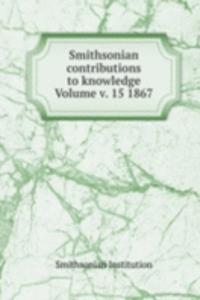Smithsonian contributions to knowledge Volume v. 15 1867