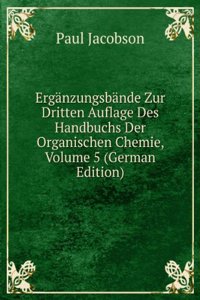 Erganzungsbande Zur Dritten Auflage Des Handbuchs Der Organischen Chemie, Volume 5 (German Edition)