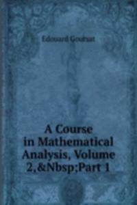 Course in Mathematical Analysis, Volume 2,&Nbsp;Part 1