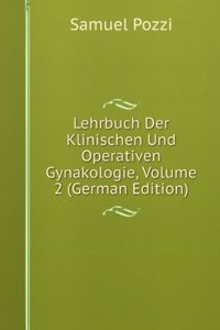 Lehrbuch Der Klinischen Und Operativen Gynakologie, Volume 2 (German Edition)