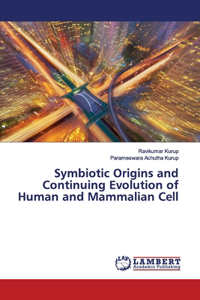 Symbiotic Origins and Continuing Evolution of Human and Mammalian Cell