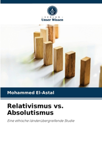 Relativismus vs. Absolutismus