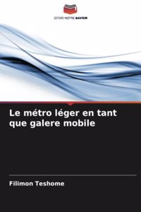 Le métro léger en tant que galere mobile