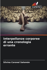 Interpellanze corporee di una cronologia errante