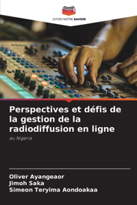 Perspectives et défis de la gestion de la radiodiffusion en ligne