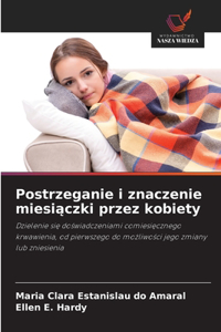 Postrzeganie i znaczenie miesiaczki przez kobiety