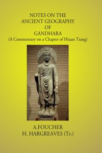 Notes On The Ancient Geography Of Gandhara (A Commentary On A Chapter Of Hiuan Tsang)