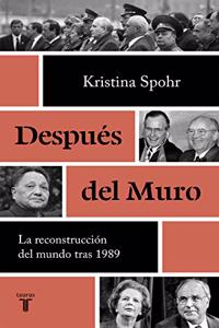 Despues del Muro: La reconstruccion del mundo tras 1989