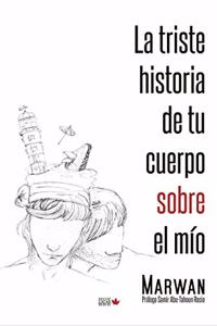 La triste historia de tu cuerpo sobre el mio