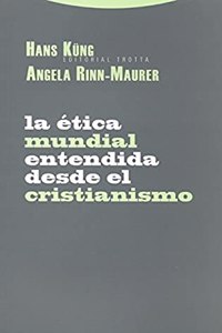 La etica mundial entendida desde el cristianismo: Posiciones, experiencias, impulsos