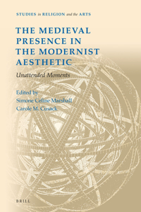 Medieval Presence in the Modernist Aesthetic